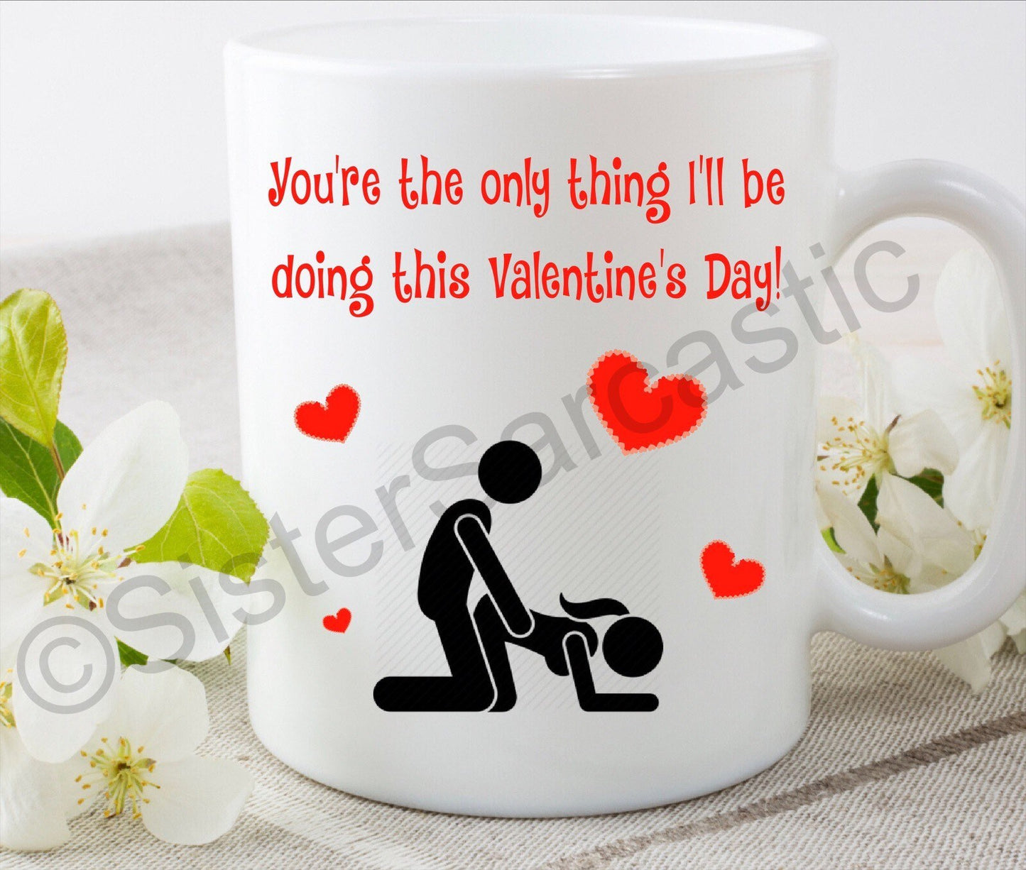 Valentine’s Day you’re the only thing I’m doing rude funny 11oz white mug cup perfect present for boyfriend girlfriend partner