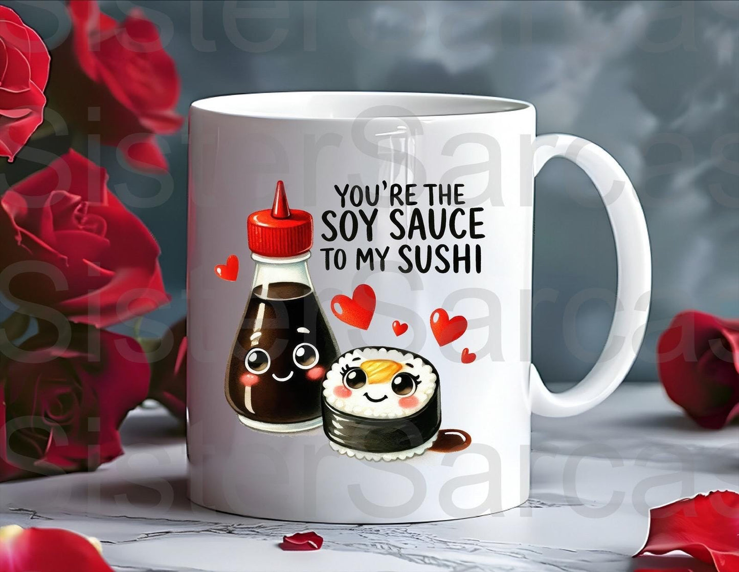 You’re The Soy Sauce To My Sushi Mug - Relationship Gifts - Birthday Present - Valentines Gift - Novelty Mug - Funny Gift