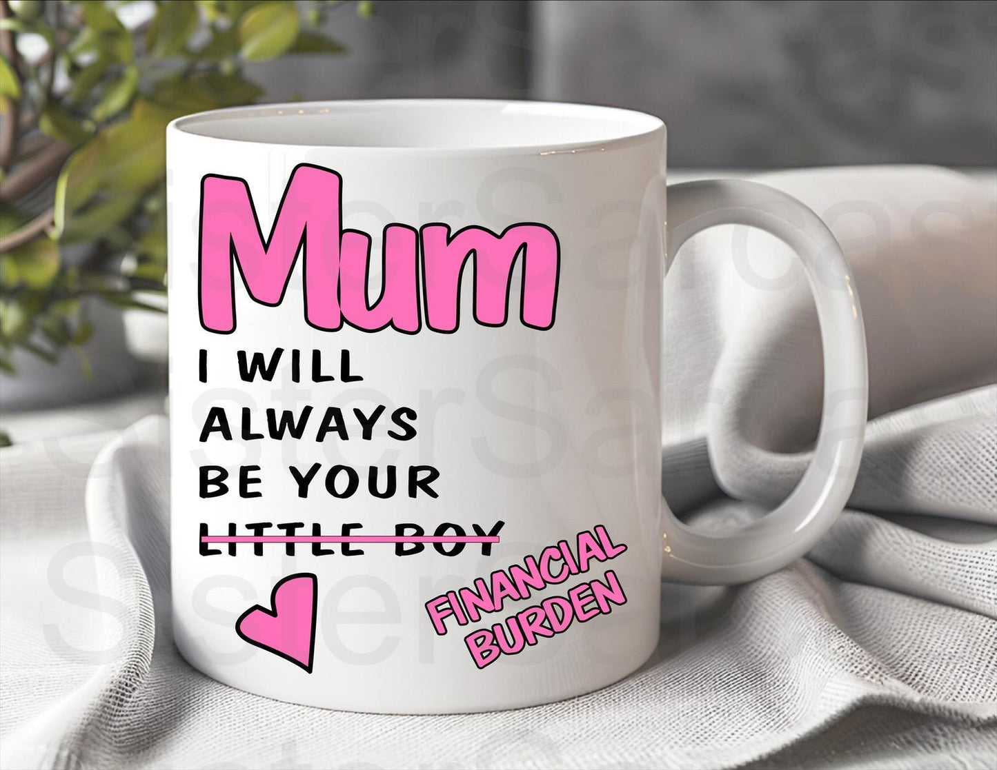 Mother’s Day Gift - I’ll Always Be Your Financial Burden - Funny Gift - Mum Gift - Mothers Day Gift - Personalised Mug - Birthday Gift
