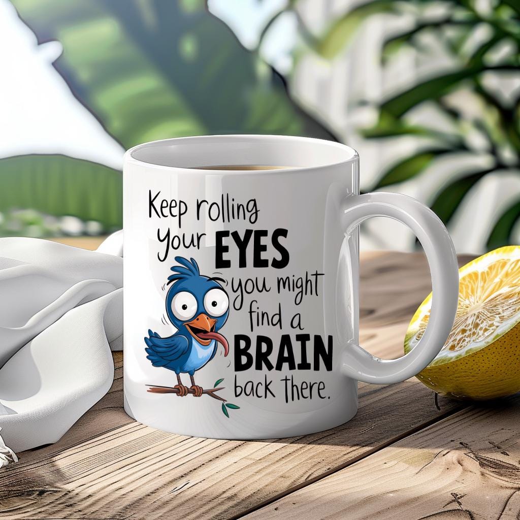 Keep Rolling Your Eyes You Might Find A Brain Funny Mug Custom Coffee Cup Mug Novelty Gift Birthday Christmas Best Friend