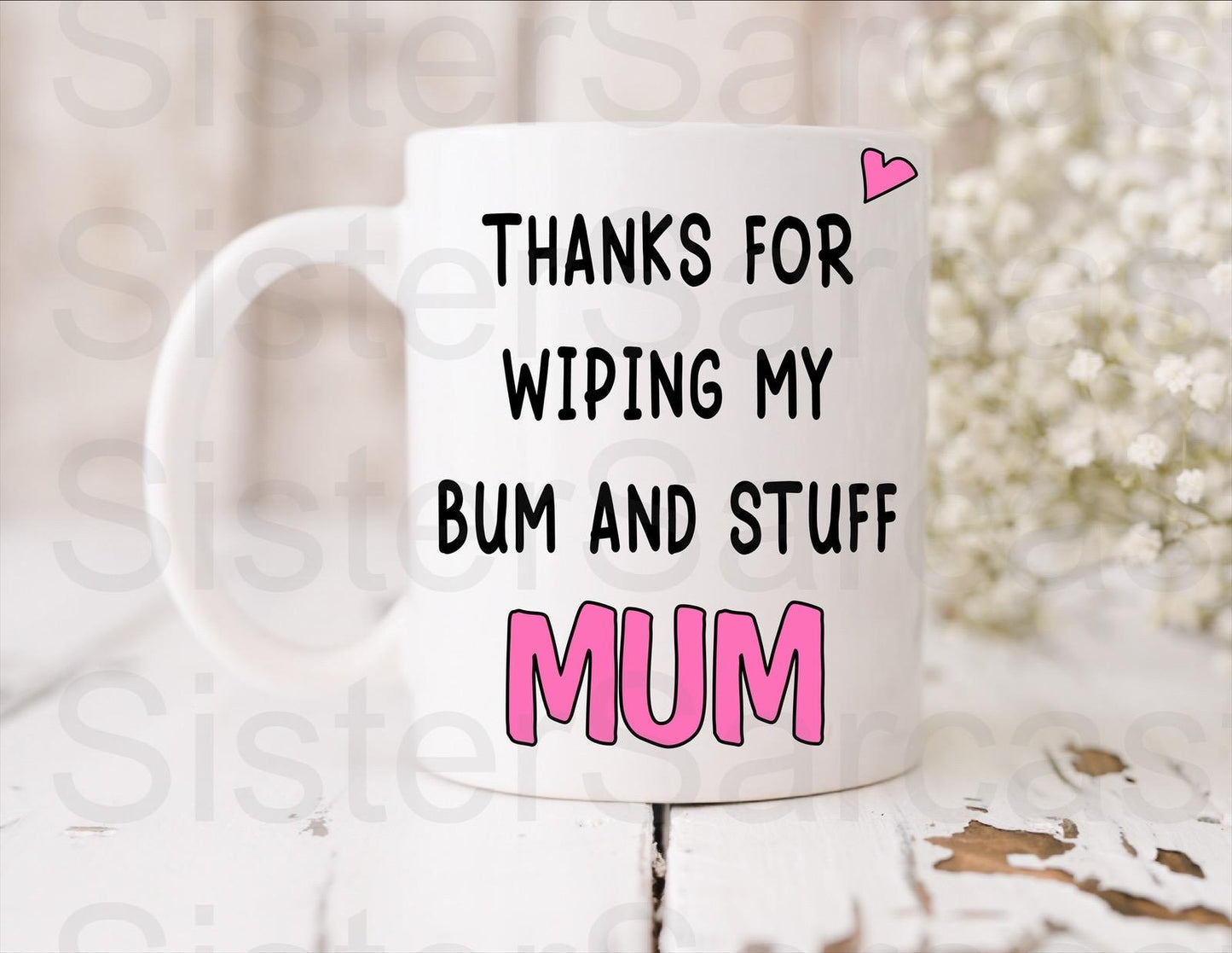 Thanks For Wiping My Bum And Stuff Mum - Mother’s Day Gift - Funny Gift - Mum Gift - Gift For Mum - Mothers Day Gift - Personalised Mug
