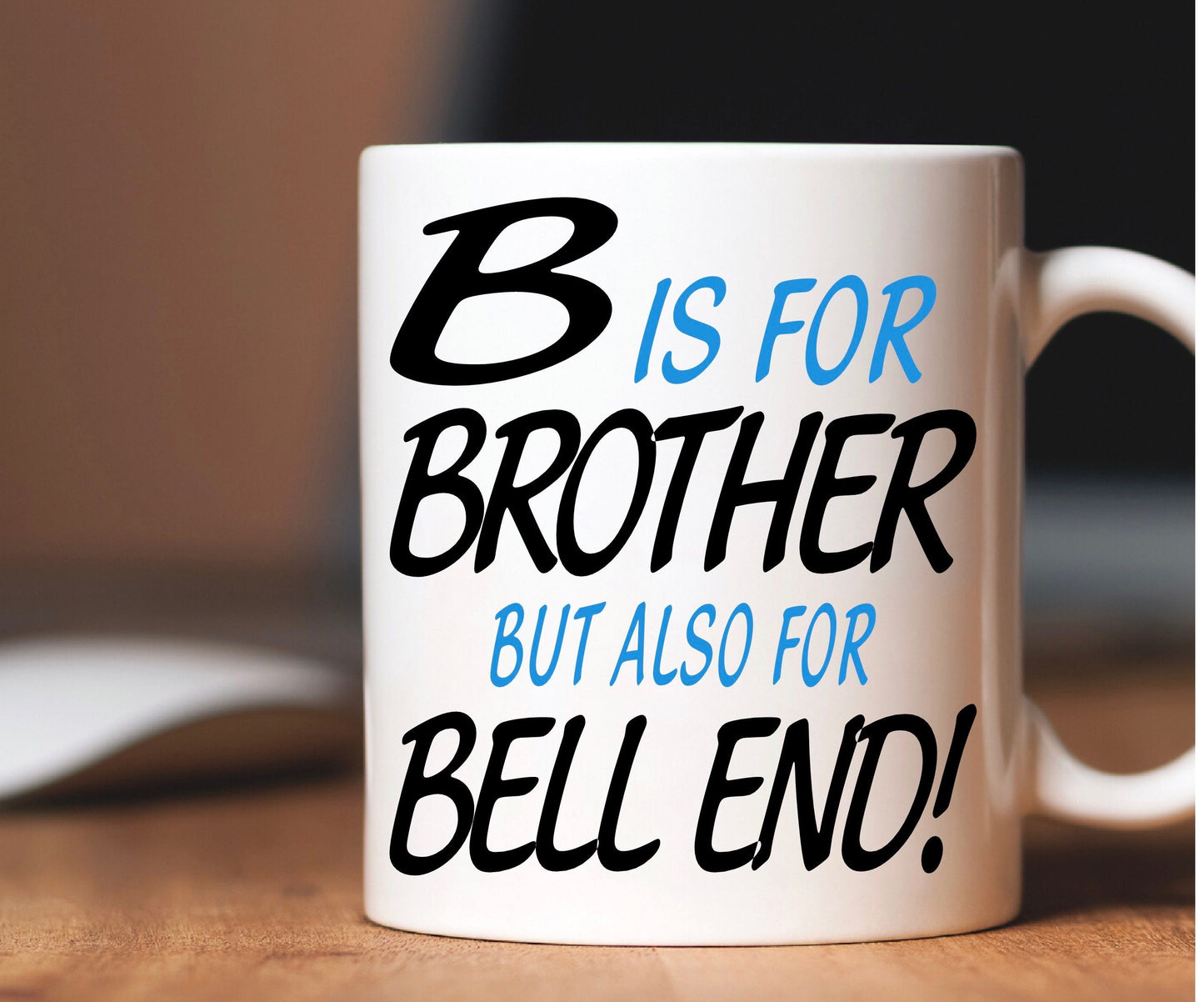 B Is For Brother But Also For Bell End Mug | Funny Novelty Humorous | Birthday Christmas Gift Present | Brother Gift
