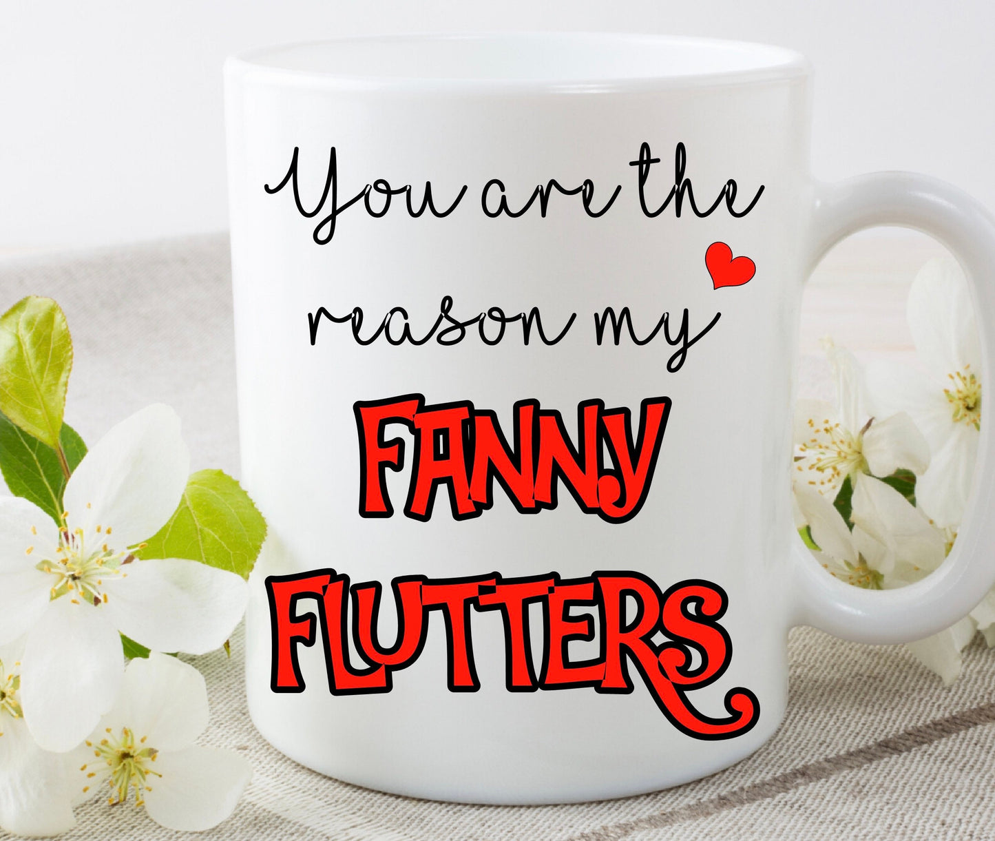 You are the reason my fanny flutters rude Valentine’s Day funny 11oz white mug cup perfect present for boyfriend girlfriend birthday gift