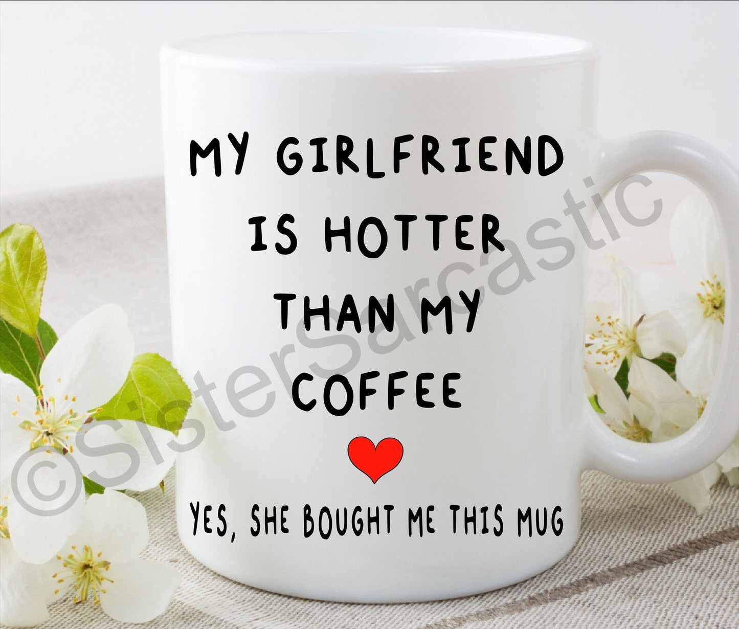My girlfriend is hotter than my coffee Valentine’s Day funny 11oz white mug cup perfect present for boyfriend girlfriend partner birthday
