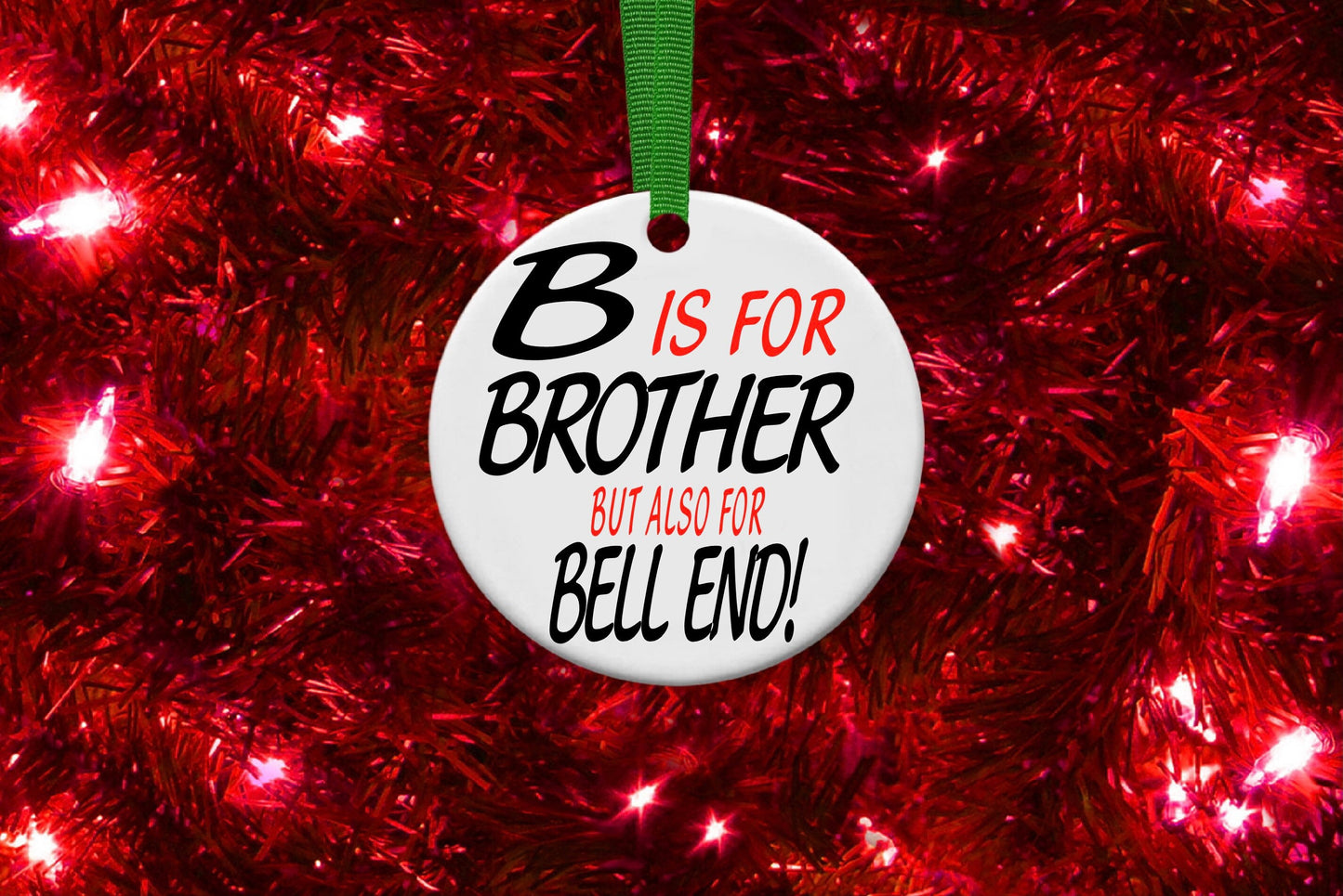 B Is For Brother Personalised Christmas Bauble Funny Rude Gift Present Keepsake Novelty Christmas Tree Xmas For Him