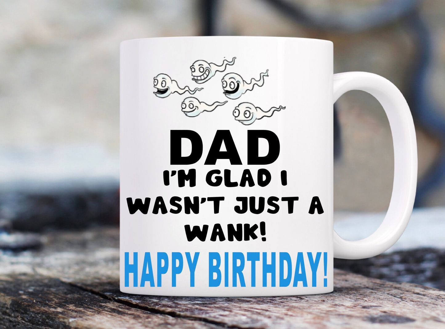 Dad I'm Glad I Wasn't Just A … Rude Funny Personalised Mug, Birthday Gift, Christmas Present,  Fathers Day Gift, Rude Funny Gift