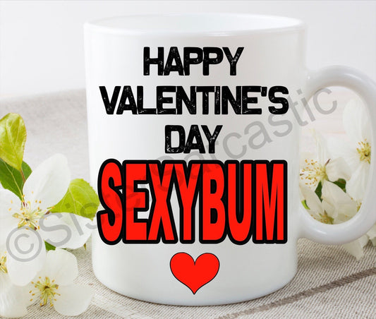 Valentine’s Day Sexybum rude funny 11oz white mug cup perfect present for boyfriend girlfriend partner