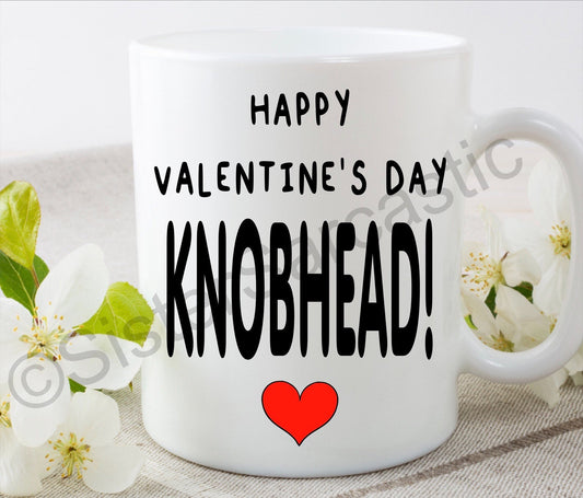 Valentine’s Day happy you knobhead rude funny 11oz white mug cup perfect present for boyfriend girlfriend partner