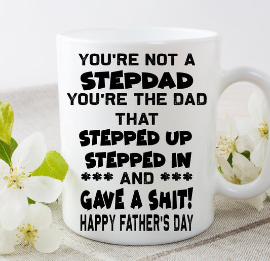 Funny Stepdad Father’s Day Gift, You’re not a stepdad step dad your the dad that stepped up Father’s Day 11oz white cup mug gift present