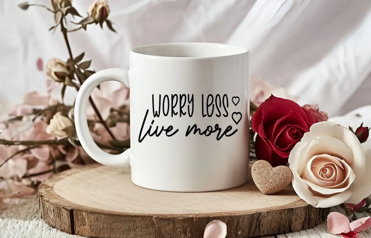 Worry Less Live More White Mug Mental Health Daily Affirmation Friends Mug Work Colleague
