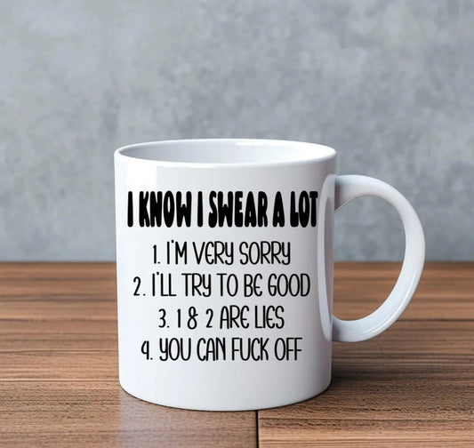 I Know I Swear A Lot Novelty Mug Perfect Gift For Birthday Christmas Boyfriend Girlfriend Wife Husband