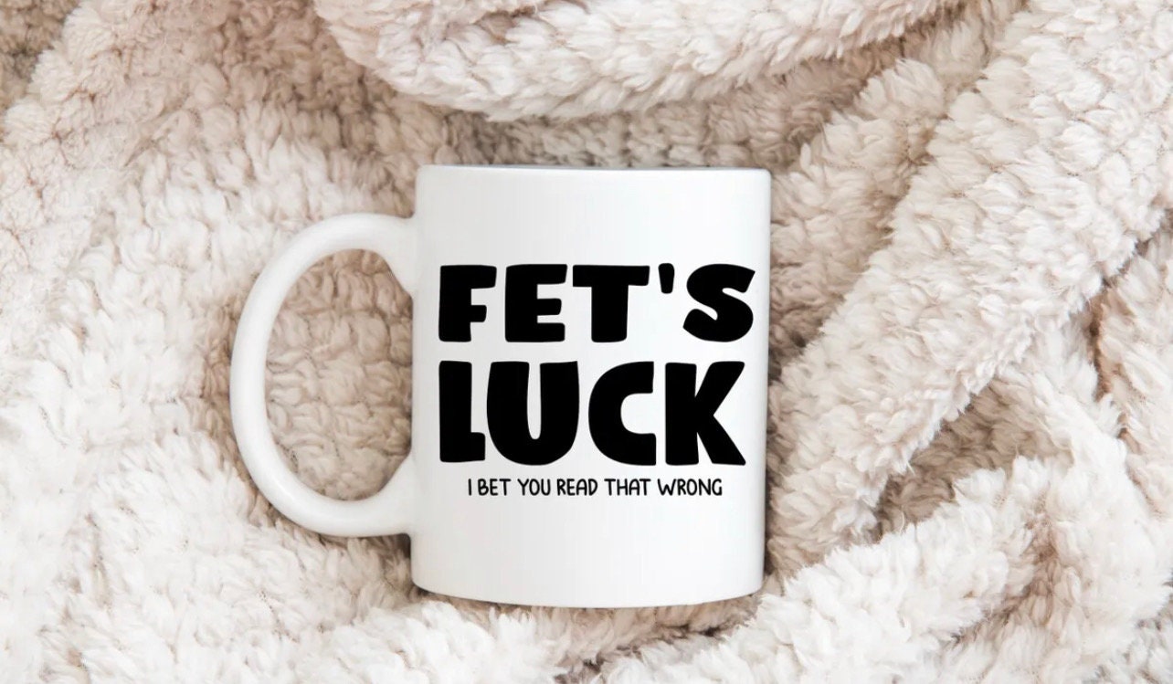 Fet’s Luck… Novelty Mug Perfect Gift For Birthday Christmas Boyfriend Girlfriend Wife Husband Mum Dad Stepmum Stepdad