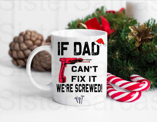 Funny If Dad can’t fix it Mug, Personalised Gift, Christmas Gift, Birthday Gift, Father’s Day, Best Dad Gift