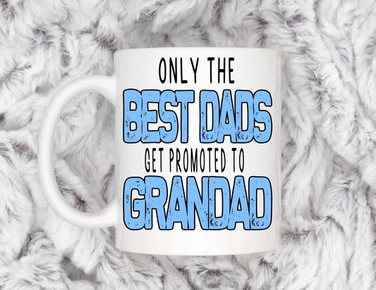Special Only Best Dads get Promoted to Grandad Dad Mug, Personalised Gift, Christmas Gift, Birthday Gift, Father’s Day, Best Dad Gift