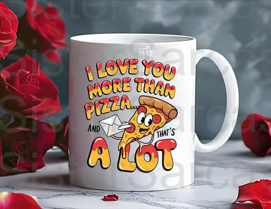 I Love You More Than Pizza And That’s A Lot Mug - Relationship Gifts - Birthday Present - Valentines Gift - Novelty Mug - Funny Gift