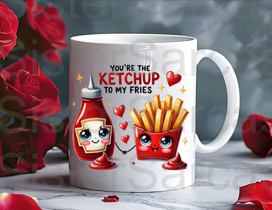 You’re The Ketchup To My Fries Mug - Relationship Gifts - Birthday Present - Valentines Gift - Novelty Mug - Funny Gift