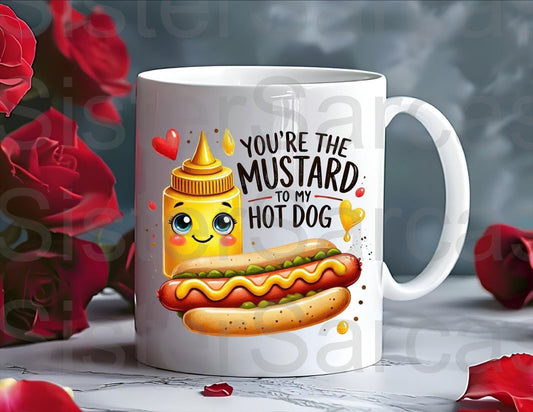 You’re The Mustard To My Hot Dog Mug - Relationship Gifts - Birthday Present - Valentines Gift - Novelty Mug - Funny Gift