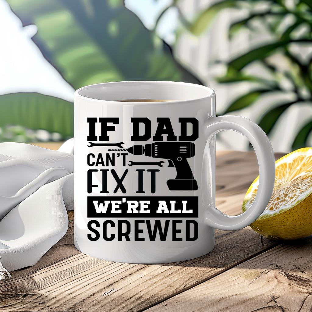 If Dad Can't Fix It We're Screwed Funny Father’s Day Gift Mug Personalised Gift Present Birthday Gift Christmas Gift Fathers Day Dad Grandad