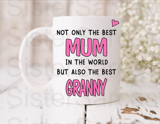 Best Mum And Granny In The World - Mother’s Day Gift - Mum Gift - Gift For Mum - Mothers Day Gift - Personalised Mug - Birthday Gift For Mum