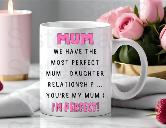 We Have The Perfect Mum Daughter Relationship - Mother’s Day Gift - Funny Gift - Personalised Mug - Mothers Day Gift - Birthday Gift