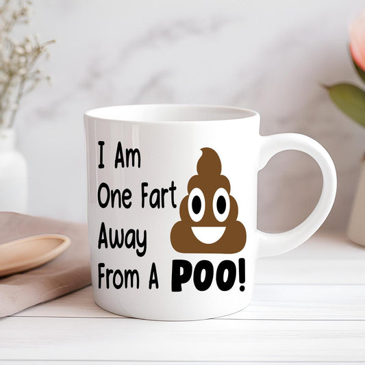 I Am One Fart Away From A Poo Funny Mug Custom Coffee Cup Mug Novelty Gift Birthday Christmas Best Friend