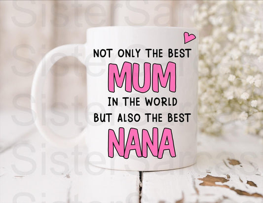 Best Mum And Nana In The World - Mother’s Day Gift - Mum Gift - Gift For Mum - Mothers Day Gift - Personalised Mug - Birthday Gift