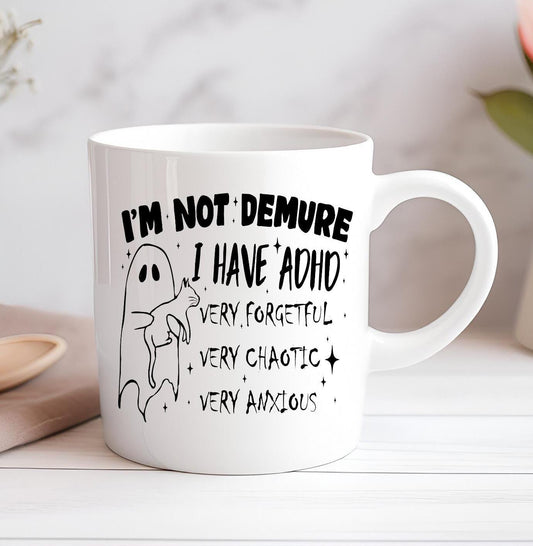 I'm Not Demure I Have ADHD... Funny Personalised Mug Custom Coffee Cup Mug Novelty Gift Birthday Christmas Best Friend