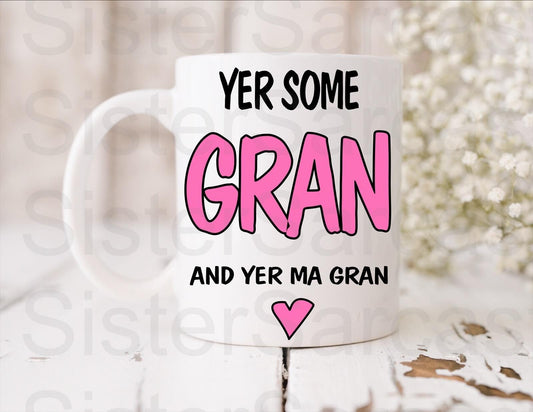 Scottish Yer Some Gran - Birthday Gift - Gran Gift - Funny Gift - Personalised Mug - Gift For Gran - Mother’s Day