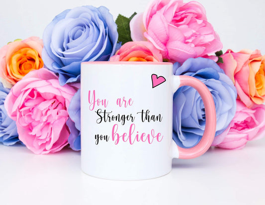 You Are Stronger Than You Believe - Self Love Motivational Gift - Personalised Mug - Birthday Gift - Bestie Gift - Positivity Gift