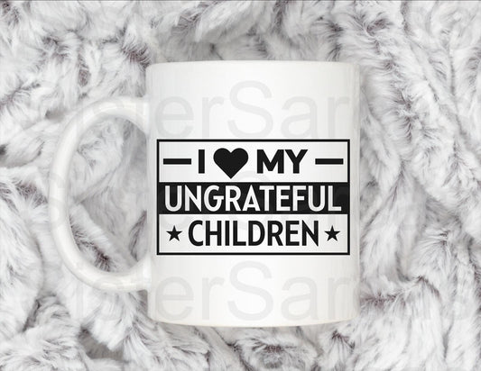 Personalised Mug - Mother’s Day Gift - Funny Gift - I Love My Ungrateful Children - Mum Gift - Mothers Day Gift - Birthday Gift