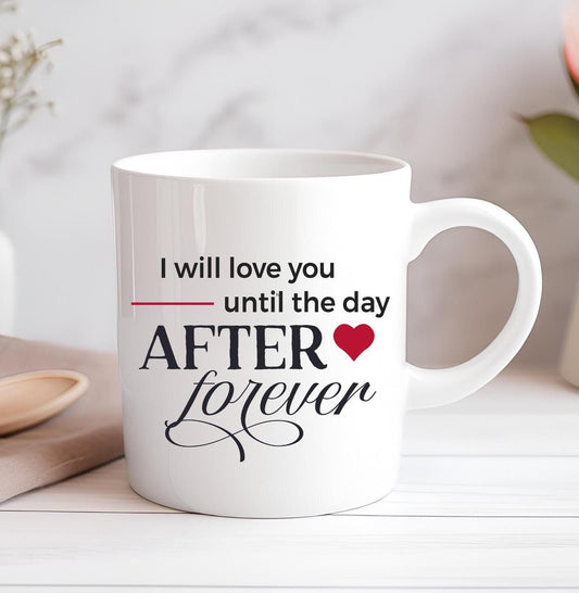 I Will Love You Until The Day After Forever Personalised Mug Custom Coffee Cup Mug Novelty Gift Birthday Christmas Best Friend