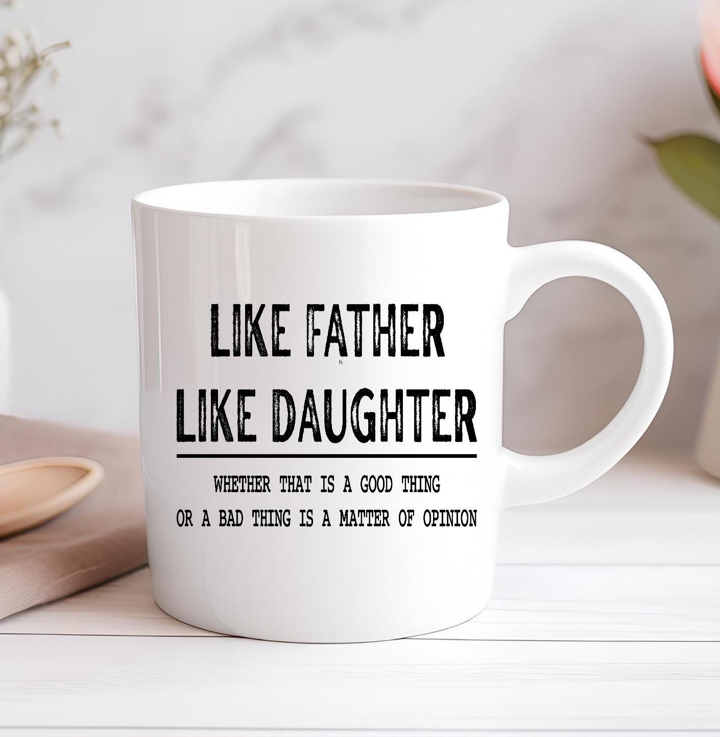 Like Father Like Daughter Mug Custom Coffee Cup Mug Novelty Gift Birthday Christmas Dad Father Father's Day
