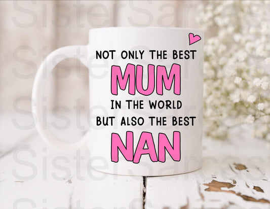 Best Mum And Nan In The World - Mother’s Day Gift - Mum Gift - Gift For Mum - Mothers Day - Personalised Mug - Birthday Gift