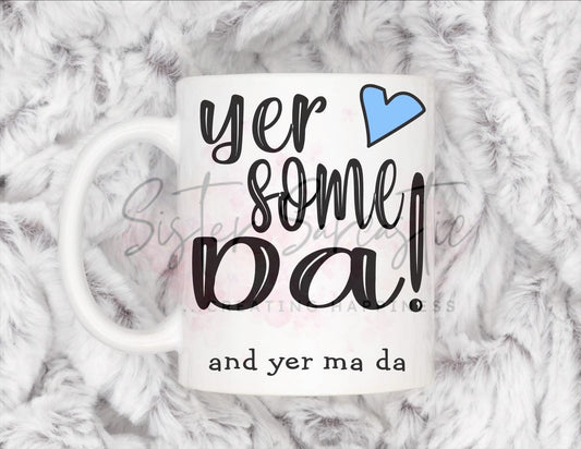 Funny Yer some Da Scottish Dad Mug, Personalised Gift, Christmas Gift, Birthday Gift, Father’s Day, Best Dad Gift
