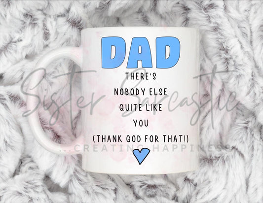Dad Gift - Father’s Day - There’s Nobody Like You - Fathers Day - Funny Gift - Personalised Mug - Birthday Present - Gift For Dad