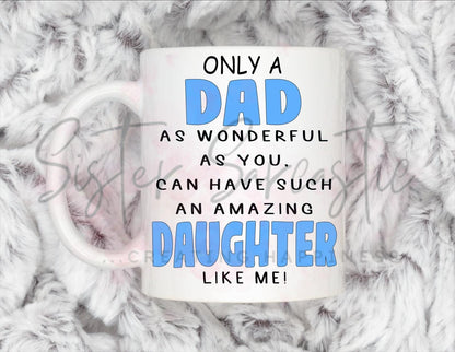 Dad Gift - Father’s Day - I Have Such An Amazing Daughter - Fathers Day - Funny Gift - Personalised Mug - Birthday Present - Gift For Dad