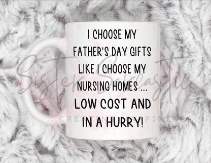 Dad Gift - Father’s Day - Choose My Gifts Like Nursing Homes - Fathers Day - Funny Gift - Personalised Mug - Birthday Present - Gift For Dad
