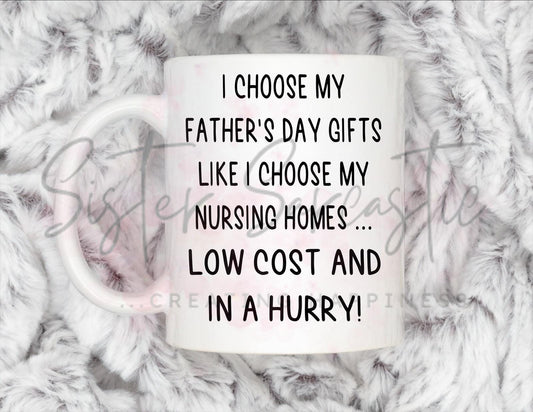 Dad Gift - Father’s Day - Choose My Gifts Like Nursing Homes - Fathers Day - Funny Gift - Personalised Mug - Birthday Present - Gift For Dad