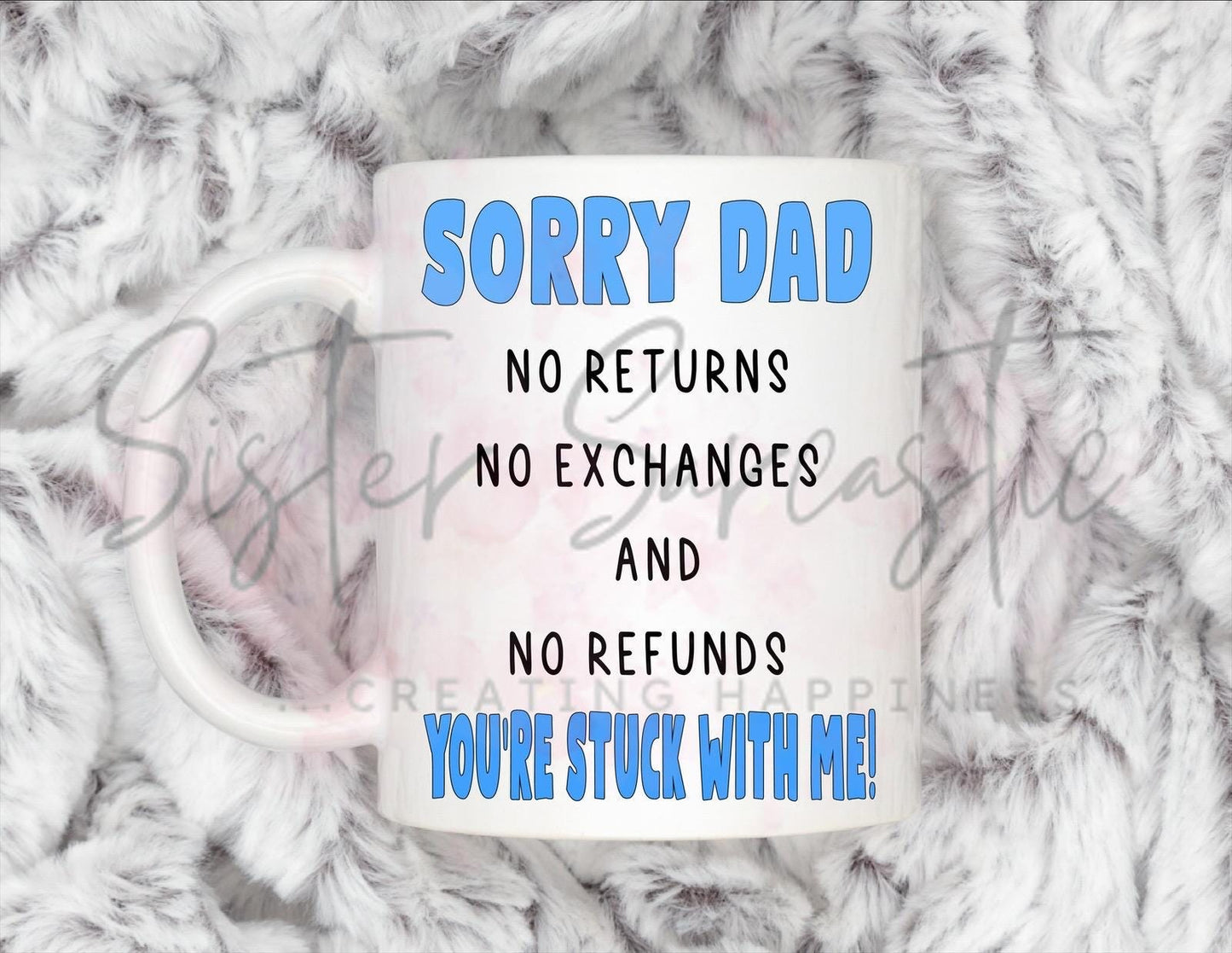 Dad Gift - Father’s Day - Sorry Dad No Refunds - Fathers Day - Funny Gift - Personalised Mug - Birthday Present - Gift For Dad