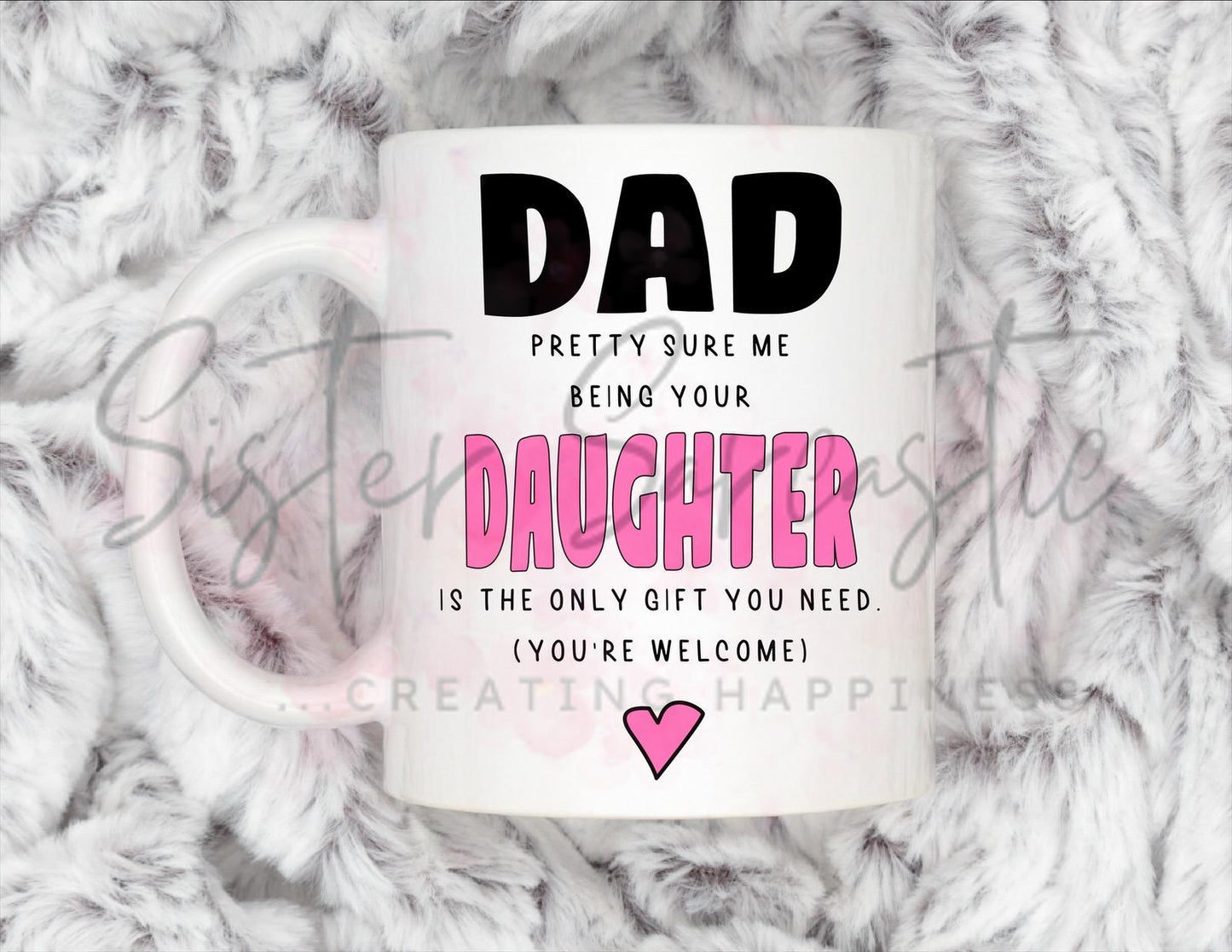 Dad Gift - Father’s Day - Me Being Your Daughter Is Only Gift You Need - Fathers Day - Funny Gift - Personalised Mug - Birthday Present
