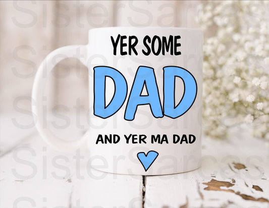 Dad Gift - Father’s Day - Yer Some Dad - Scottish - Fathers Day - Funny Gift - Personalised Mug - Birthday Present - Gift For Dad