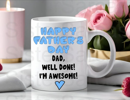 Dad Gift - Father’s Day - Well Done I’m Awesome - Fathers Day - Funny Gift - Personalised Mug - Birthday Present - Gift For Dad