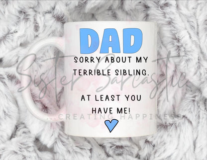 Dad Gift - Father’s Day - Sorry About My Terrible Sibling - Fathers Day - Funny Gift - Personalised Mug - Birthday Present - Gift For Dad