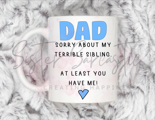Dad Gift - Father’s Day - Sorry About My Terrible Sibling - Fathers Day - Funny Gift - Personalised Mug - Birthday Present - Gift For Dad
