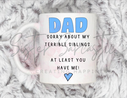 Dad Gift - Father’s Day - Sorry About My Terrible Siblings - Fathers Day - Funny Gift - Personalised Mug - Birthday Present - Gift For Dad