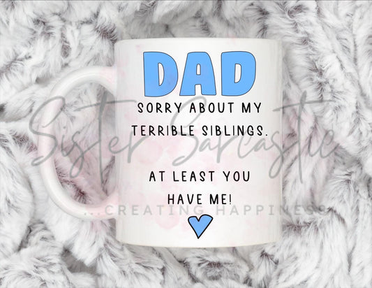 Dad Gift - Father’s Day - Sorry About My Terrible Siblings - Fathers Day - Funny Gift - Personalised Mug - Birthday Present - Gift For Dad