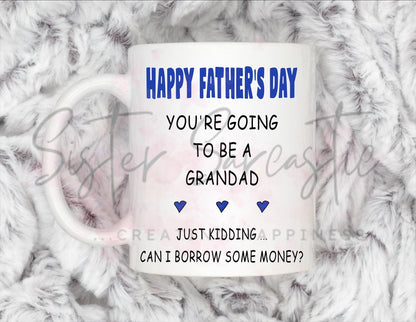 Dad Gift - Father’s Day - Can I Borrow Some Money - Fathers Day - Funny Gift - Personalised Mug - Birthday Present - Gift For Dad