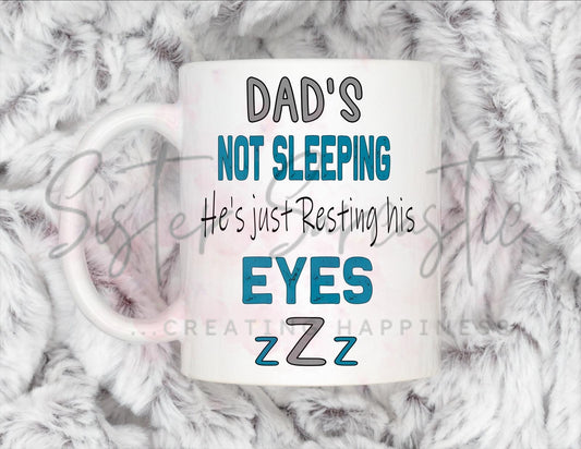 Dad Gift - Father’s Day - Dad’s Not Sleeping He’s Resting His Eyes - Fathers Day - Funny Gift - Personalised Mug - Birthday Present