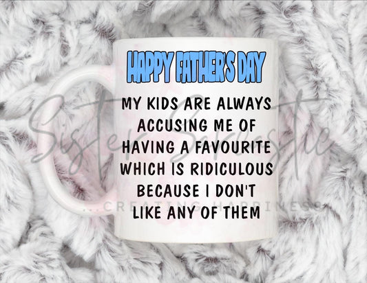 Dad Gift - Father’s Day - I Don’t Like Any Of My Kids - Fathers Day - Funny Gift - Personalised Mug - Birthday Present - Gift For Dad