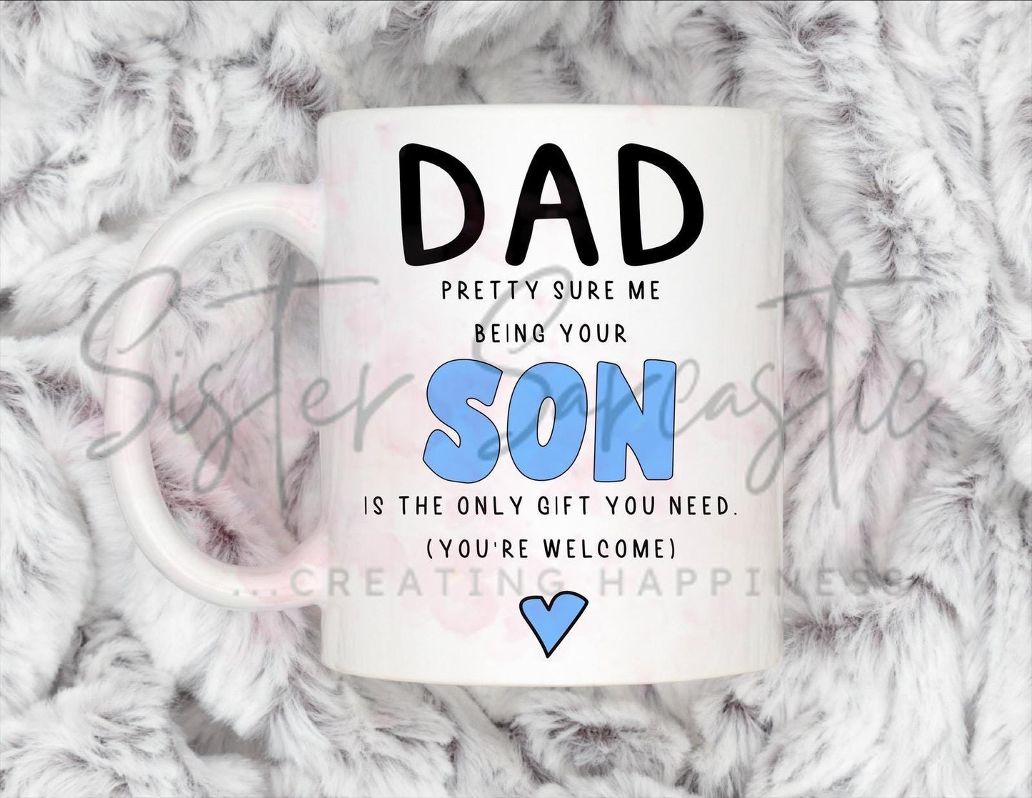 Dad Gift - Father’s Day - Me Being Your Son Is Only Gift You Need - Fathers Day - Funny Gift - Personalised Mug - Birthday Present